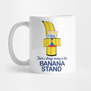 Theres Always Money in the Banana Stand Mug